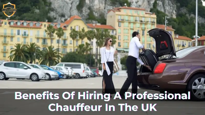 benefits of hiring a professional chauffeur