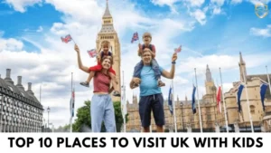 Places To Visit UK With Kids