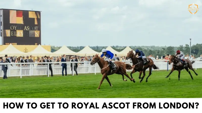 How To Get To Royal Ascot From London