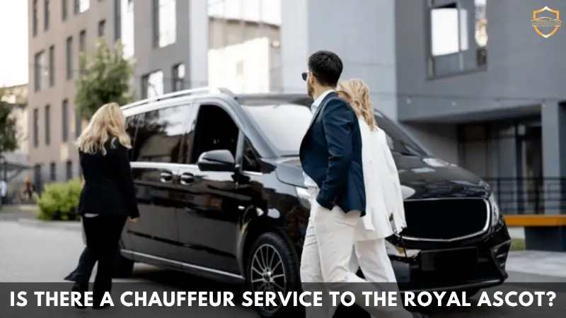 Is there a chauffeur service to the Royal Ascot