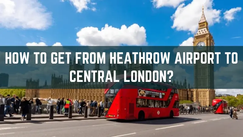 How To Get From Heathrow Airport To Central London