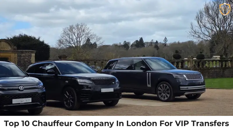 Top 10 Chauffeur Company In London​